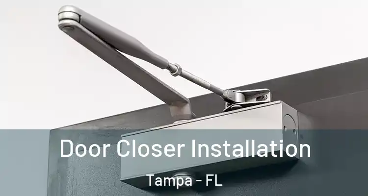  Door Closer Installation Tampa - FL