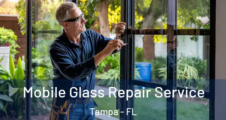  Mobile Glass Repair Service Tampa - FL
