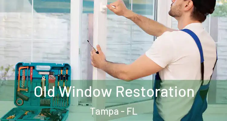  Old Window Restoration Tampa - FL