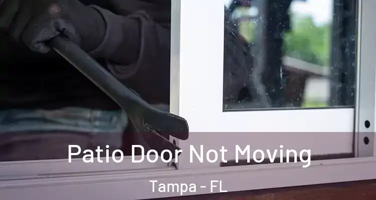  Patio Door Not Moving Tampa - FL