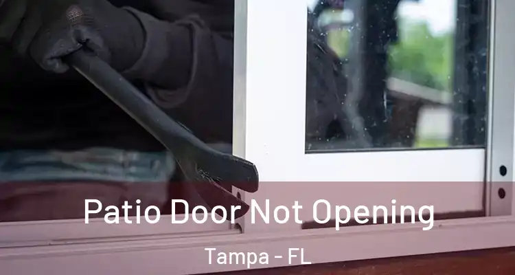  Patio Door Not Opening Tampa - FL