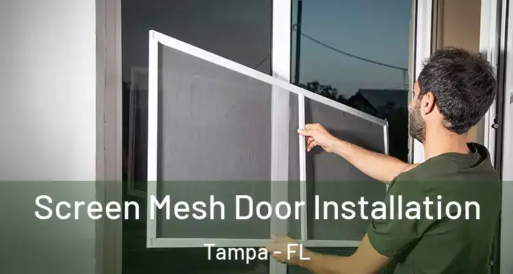  Screen Mesh Door Installation Tampa - FL