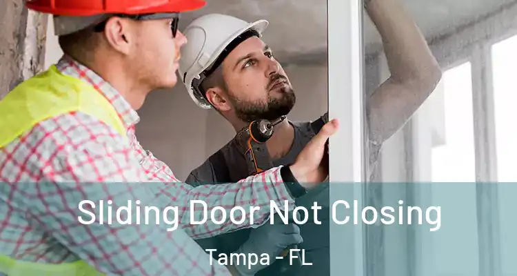  Sliding Door Not Closing Tampa - FL