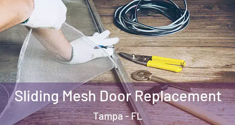  Sliding Mesh Door Replacement Tampa - FL